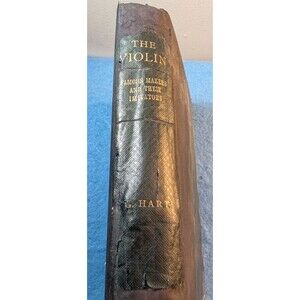 The Violin: Its Famous Makers and Their Imitators G. Hart (1885) Antique HC READ